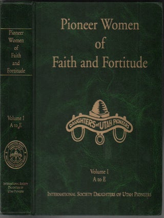 Item #51747 Pioneer Women of Faith and Fortitude (4 volumes). International Society Daughters of...