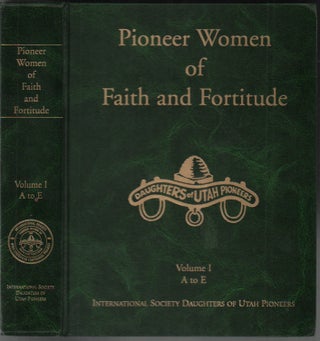 Item #51747 Pioneer Women of Faith and Fortitude (4 volumes). International Society Daughters of...