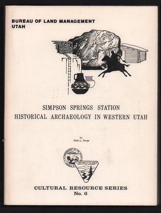 Item #51814 Simpson Springs Station Historical Archaeology in Western Utah 1974-1975. Dale L. Berge