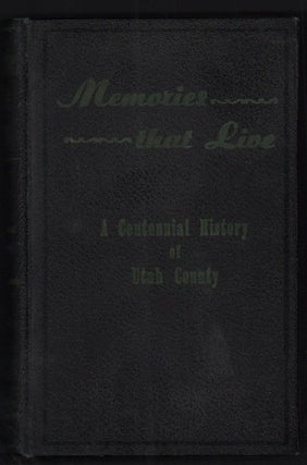 Item #51866 Memories that Live: Utah County Centennial History. Emma N. Huff