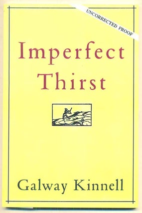 Item #51888 Imperfect Thirst. Galway Kinnell