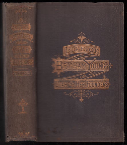 Item #51903 Life of Brigham Young; or, Utah and Her Founders. Edward W. Tullidge.