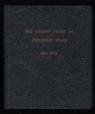 Item #51998 The Golden Years of Jefferson Ward 1924-1974. Sarah F. Jensen