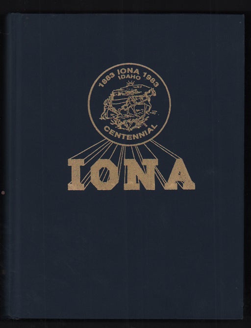 Item #52011 Iona Centennial History Book 1883-1983: A centennial history book, containing historical material and personal histories, submitted by the residents and previous residents of Iona, Bonneville County, Idaho. Idaho, ZoAnn Simmons.
