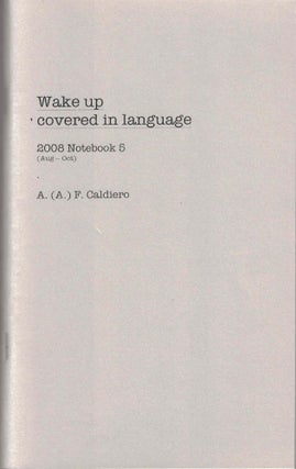 Item #52063 Wake Up Covered in Language; 2008 Notebook 5 (Aug -- Oct). Alex Caldiero