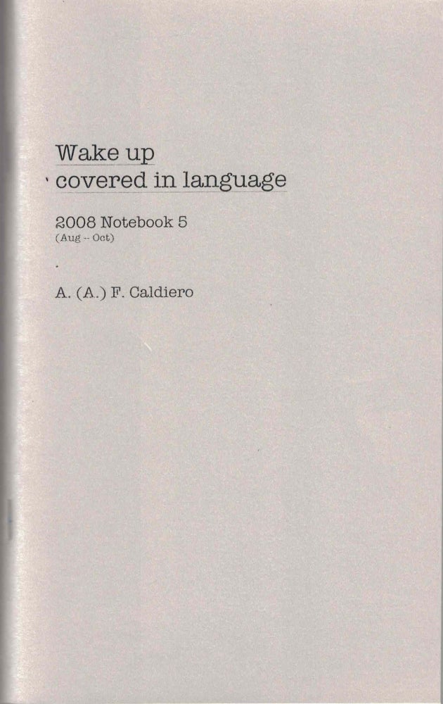Item #52063 Wake Up Covered in Language; 2008 Notebook 5 (Aug -- Oct). Alex Caldiero.