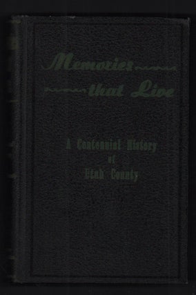 Item #52100 Memories that Live: Utah County Centennial History. Emma N. Huff