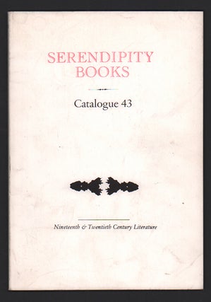 Item #52113 Serendipity Books Catalogue 43: Nineteenth & Twentieth Century Literature. Peter B....