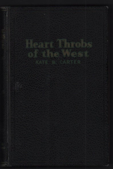 Item #52334 Heart Throbs of the West: A Unique Volume Treating Definite Subjects of Western History, Volume 11. Kate B. Carter.
