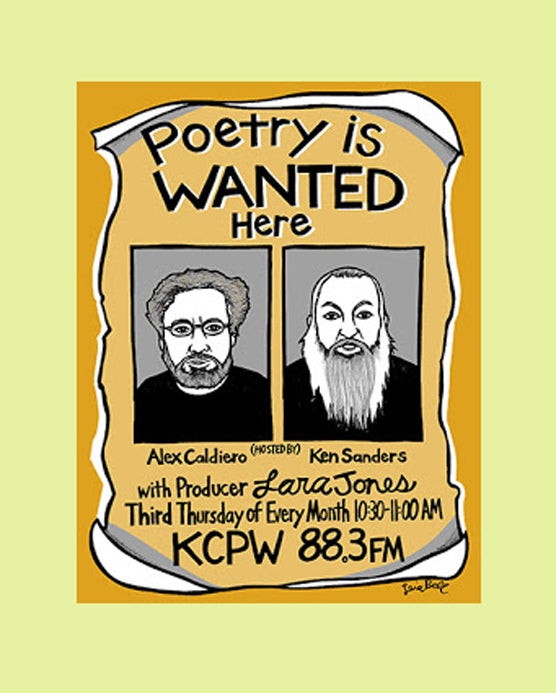 Item #52523 Signed, Limited Edition Poster by Artist Leia Bell: Poetry is Wanted Here. Alex Caldiero (Hosted By) Ken Sanders with Producer Lara Jones. Third Thursday of Every Month 10:30-11:00 AM. KCPW 88.3 FM [Poster]. Leia Bell, Alex Caldiero.