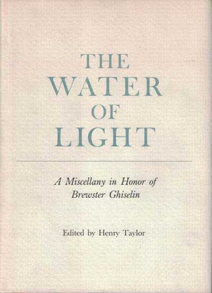 Item #52534 The Water of Light. Henry Taylor, Brewster Ghiselin