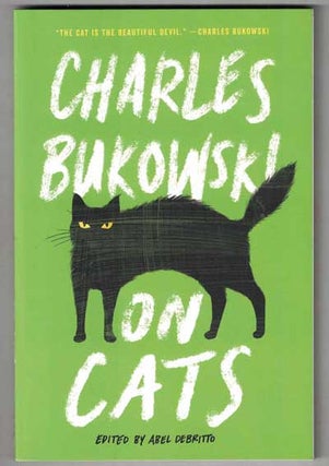 Item #52666 On Cats. Charles Bukowski, Abel Debritto