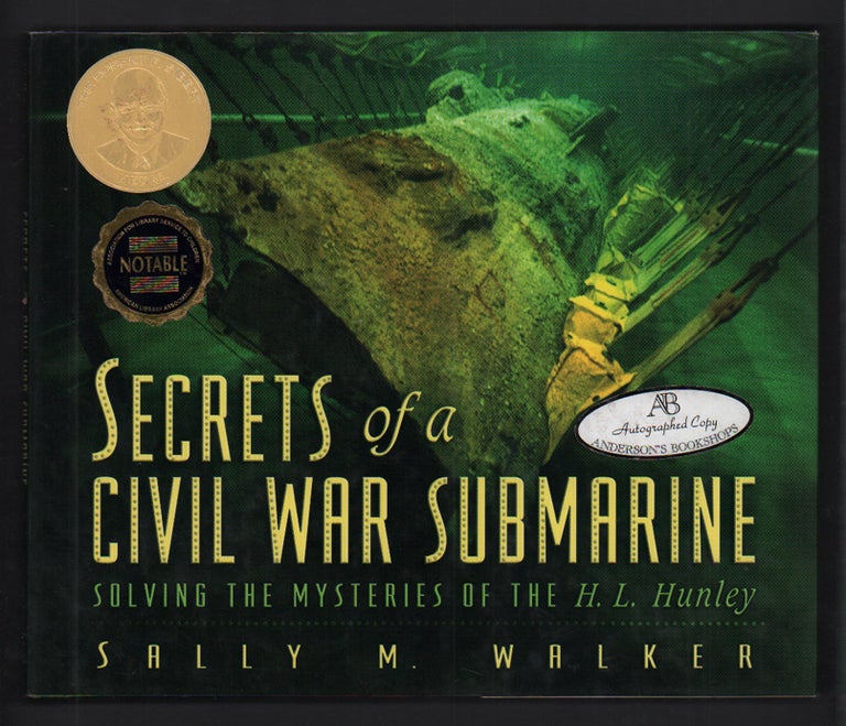 Item #52783 Secrets of a Civil War Submarine: Solving the Mysteries of the H. L. Hunley. Sally M. Walker.