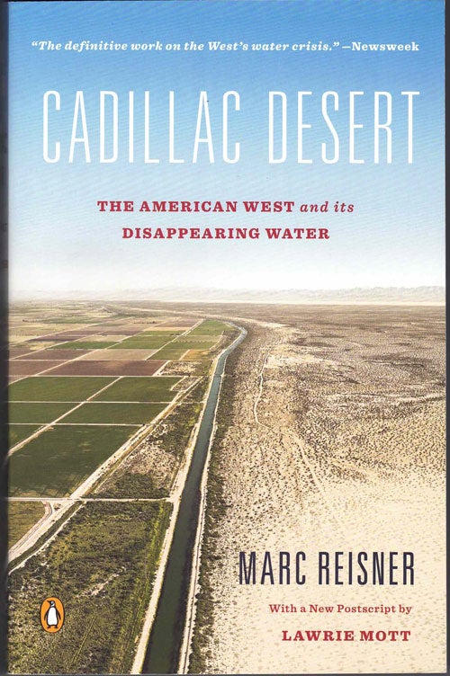 Item #52789 Cadillac Desert: The American West and Its Disappearing Water. Marc Reisner, Lawrie Mott, Postscript.