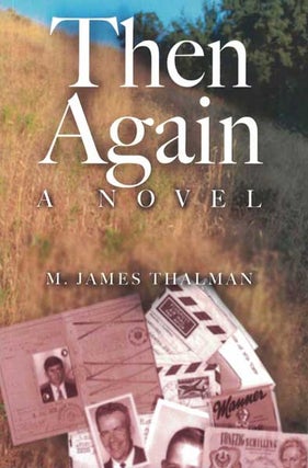 Item #52814 Then Again: A Novel. M. James Thalman