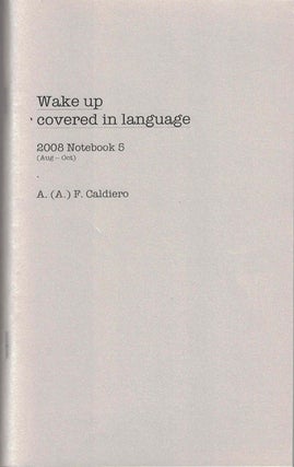 Item #52905 Wake Up Covered in Language; 2008 Notebook 5 (Aug -- Oct). Alex Caldiero