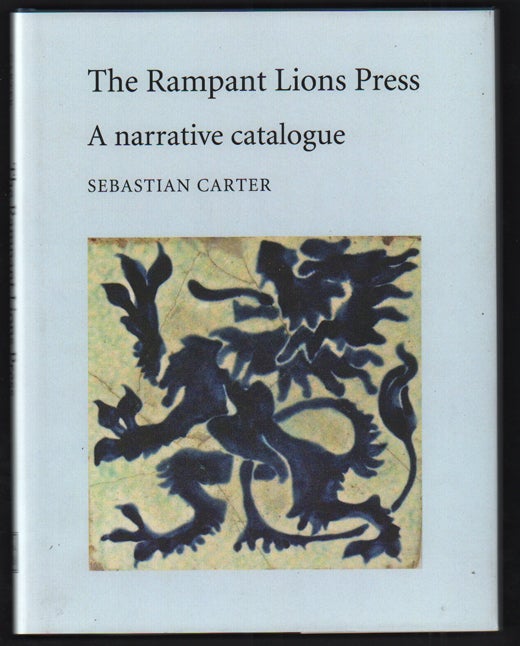 Item #53033 Rampant Lions Press: A Narrative Catalogue. Sebastian Carter.