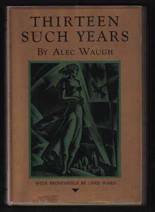 Item #53087 Thirteen Such Years. Alec Waugh, Lynd Ward
