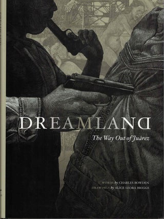 Item #53109 Dreamland: The Way Out of Juarez. Charles Bowden