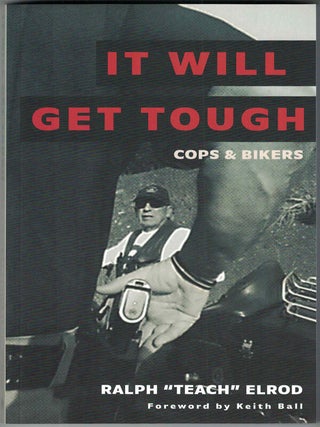 Item #53195 It Will Get Tough; Cops & Bikers. Ralph "Teach" Elrod