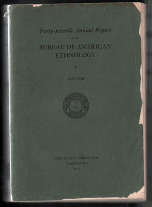 Item #53224 Forty-Seventh Annual Report of the Bureau of American Ethnology to the Secretary of...