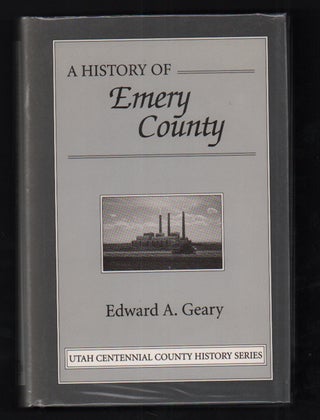 Item #53305 A History of Emery County. Edward A. Geary