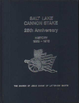 Item #53589 Salt Lake Cannon Stake: 25th Anniversary: History 1953-1978. David C. Campbell