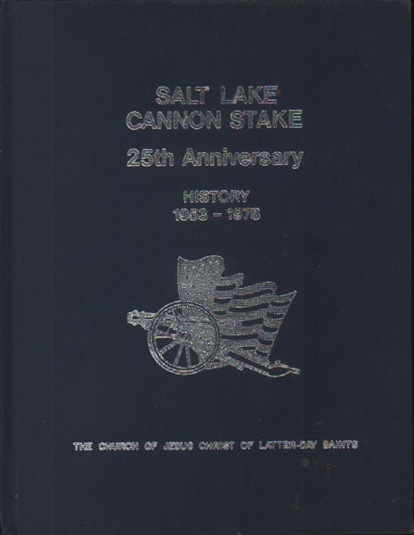 Item #53589 Salt Lake Cannon Stake: 25th Anniversary: History 1953-1978. David C. Campbell.