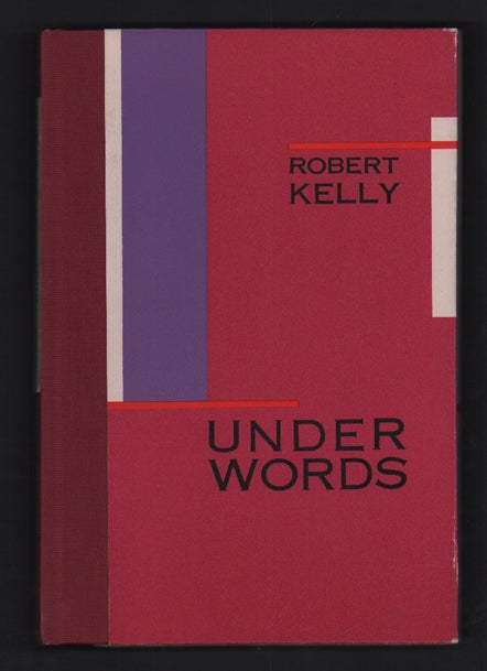 Item #53833 Under Words. Robert Kelly.