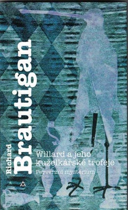 Item #54048 Willard a jeho kuželká ské trofeje: Perverzní mystérium. Richard Brautigan