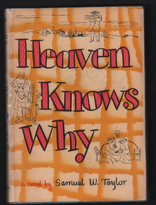 Item #54073 Heaven Knows Why. Samuel W. Taylor