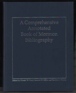 Item #54098 A Comprehensive Annotated Book of Mormon Bibliography. Donald W. Parry, Jeanette W....