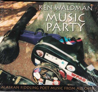 Item #54339 Music Party: Alaskan Fiddling Poet Music from All Over. Ken Waldman