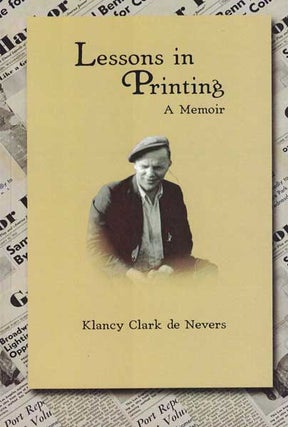 Item #54434 Lessons in Printing: A Memoir. Klancy Clark de Nevers