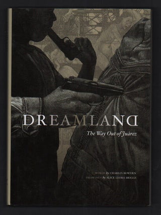 Item #54489 Dreamland: The Way Out of Juarez. Charles Bowden