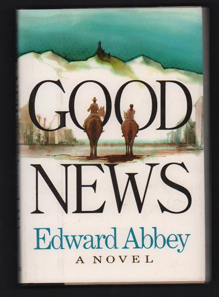 Item #54573 Good News. Edward Abbey.