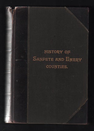 Item #54578 History of Sanpete and Emery Counties Utah: With sketches of cities, towns and...