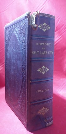 Item #54614 The History of Salt Lake City. Edward W. Tullidge