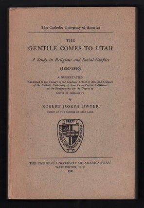 Item #54618 The Gentile Comes to Utah : A Study in Religious and Social Conflict (1862-1890) : A...