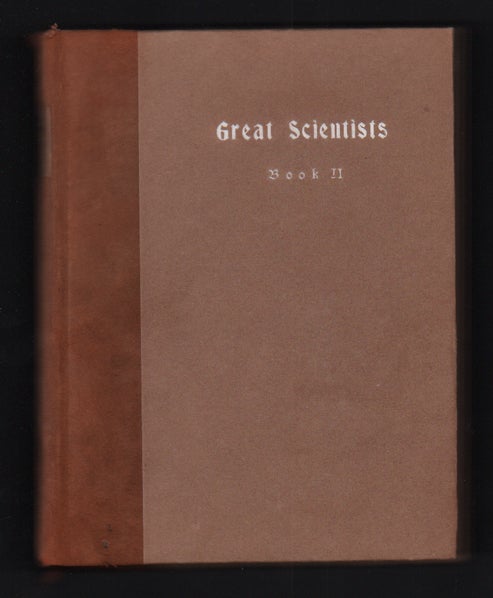 Item #54647 Little Journeys to the Homes of Great Scientists Book II (Volume XVII, Number 1, July, 1905 - Volume XVII, Number 6, December, 1905). Elbert Hubbard.