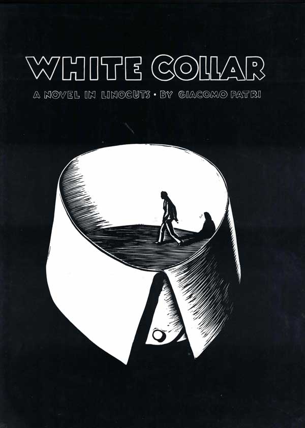 Item #54737 White Collar: A Novel in Linocuts. Giacomo Patri.