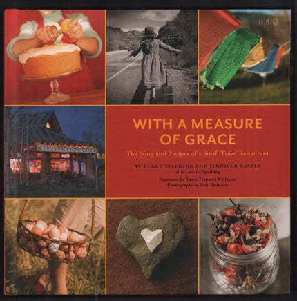 Item #54764 With a Measure of Grace: The Story and Recipes of a Small Town Restaurant. Blake Spalding, Jennifer Castle, Lavinia Spalding.