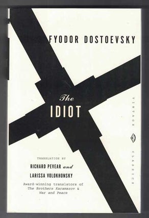 Item #54897 The Idiot. Fyodor Dostoevsky, Richard Pevear, Larissa Volokhonsky