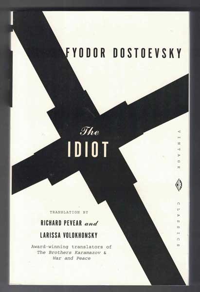 Item #54897 The Idiot. Fyodor Dostoevsky, Richard Pevear, Larissa Volokhonsky.