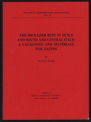 Item #54989 The Shoulder Bust in Sicily and South and Central Italy: A Catalogue and Materials...