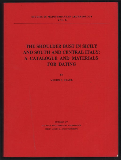 Item #54989 The Shoulder Bust in Sicily and South and Central Italy: A Catalogue and Materials for Dating. Martin F. Kilmer.