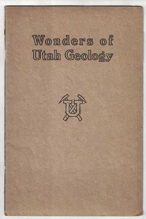 Item #55235 Wonders of Utah Geology: Bulletin of the University of Utah: Vol 10