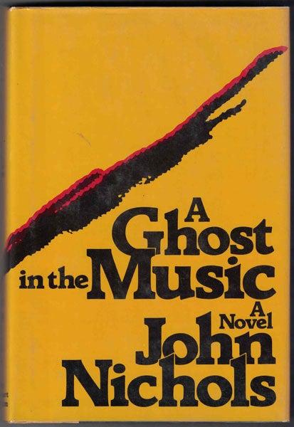 Item #55299 A Ghost in the Music. John Nichols.