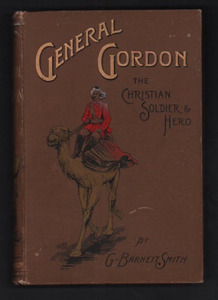 Item #55399 General Gordon, The Christian Soldier and Hero. G. Barnett Smith
