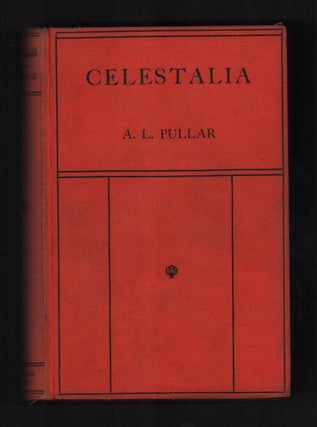 Item #55410 Celestalia: A Fantasy A.D. 1975. A. L. Pullar